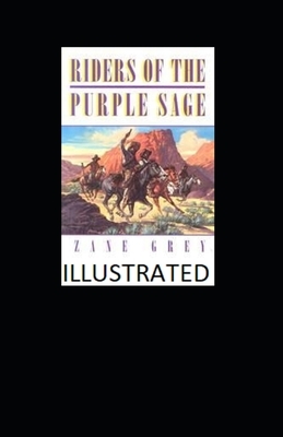 Riders of the Purple Sage Illustrated by Zane Grey