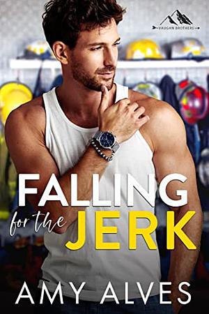 Falling for the Jerk by Amy Alves