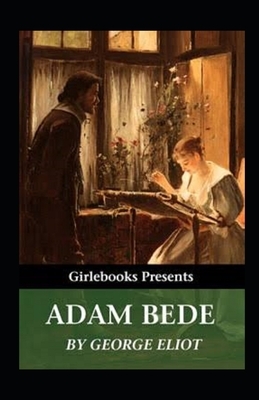 Adam Bede Illustrated by George Eliot
