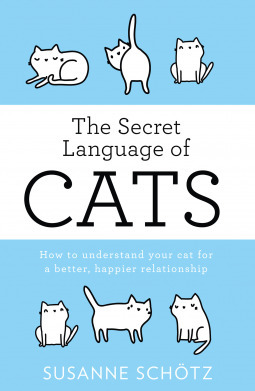 The Secret Language of Cats by Susanne Schötz