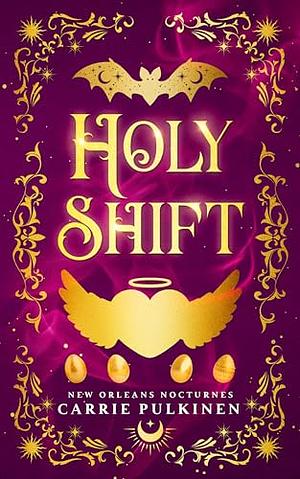 Holy Shift: A Frightfully Funny Easter Bunny Romance by Carrie Pulkinen