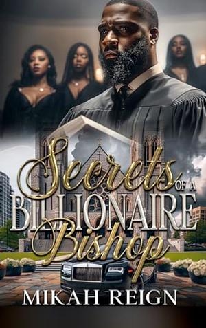 Secrets of a Billionaire Bishop by MIKAH REIGN