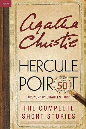 Hercule Poirot: The Complete Short Stories: A Hercule Poirot Collection with Foreword by Charles Todd by Agatha Christie