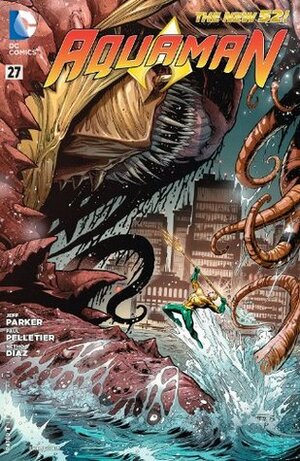 Aquaman (2011-) #27 by Netho Diaz, Paul Pelletier, Jeff Parker