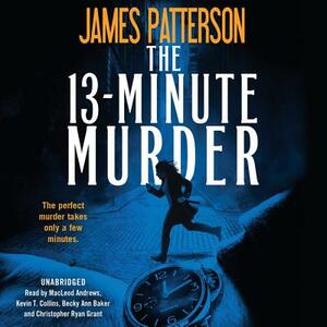 The 13-Minute Murder: A Thriller by James Patterson