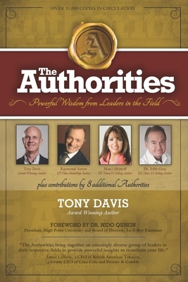 The Authorities - Tony Davis: Powerful Wisdom from Leaders in the Field by John Gray, Marci Shimoff, Raymond Aaron