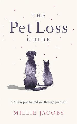 The Pet Loss Guide by Millie Jacobs