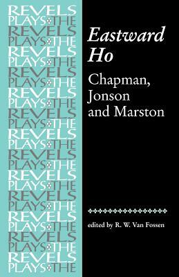 Eastward Ho: Chapman, Jonson and Marston by 