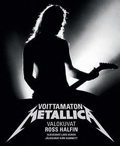 Voittamaton Metallica by Lars Ulrich, Ross Halfin, Kirk Hammett