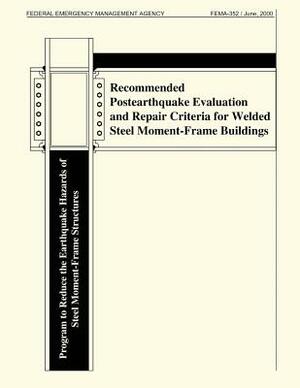 Recommended Postearthquake Evaluation and Repair Criteria for Welded Steel Moment-Frame Buidlings (FEMA 352) by Federal Emergency Management Agency