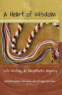 A Heart of Wisdom: Life Writing as Empathetic Inquiry by 