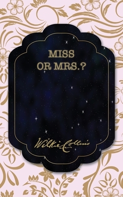 Miss or Mrs.? by Wilkie Collins