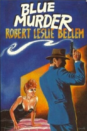 Blue Murder by Robert Leslie Bellem