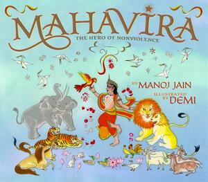 Mahavira: The Hero of Nonviolence by Manoj Jain