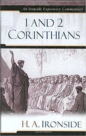 1 and 2 Corinthians by H.A. Ironside