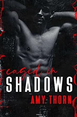 Caged In Shadows by Amy Thorn