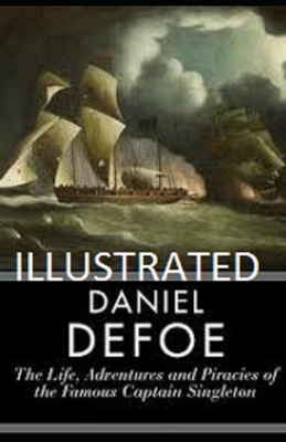 The Life, Adventures & Piracies of the Famous Captain Singleton Illustrated by Daniel Defoe