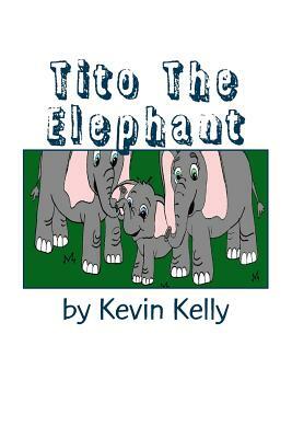 Tito The Elephant by Kevin Kelly