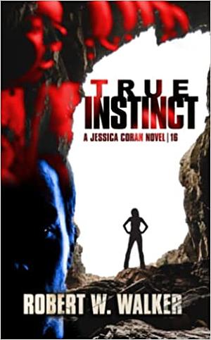 True Instinct by Robert W. Walker