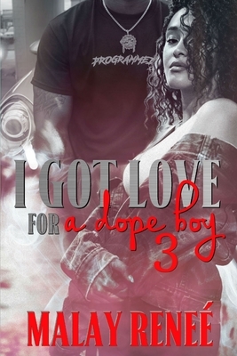 I Got Love For A Dope Boy 3 by Malay Reneé