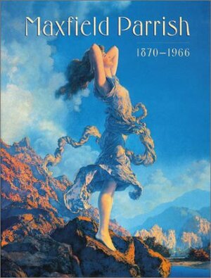 Maxfield Parrish: 1870-1966 by Sylvia Yount