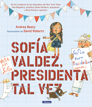 Sofía Valdez, Presidenta Tal Vez = Sofia Valdez, Future Prez by Andrea Beaty