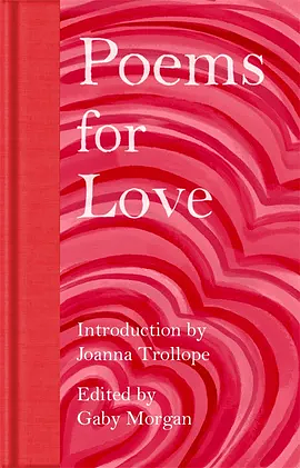 Poems for Love: A New Anthology by Gaby Morgan