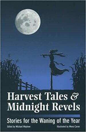 Harvest Tales and Midnight Revels: Stories for the Waning of the Year by Michael Mayhew