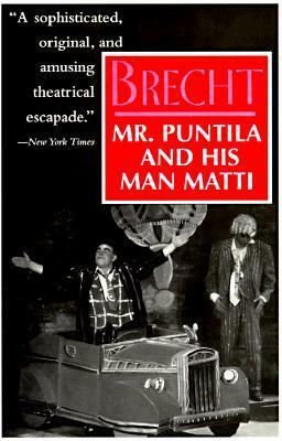 Mr. Puntila and His Man Matti by Bertolt Brecht