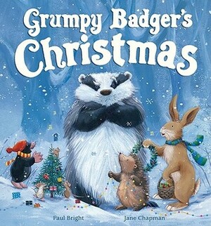 Grumpy Badger's Christmas by Paul Bright, Jane Chapman