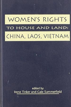 Women's Rights to House and Land: China, Laos, Vietnam by Irene Tinker, Gale Summerfield