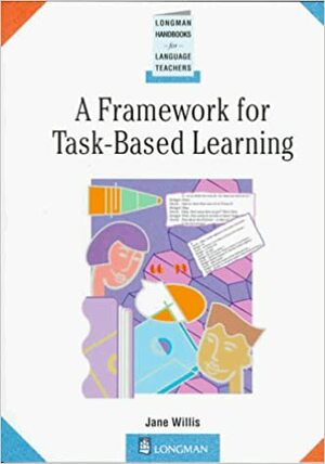 A Framework for Tasked Based Learning by Jane Willis