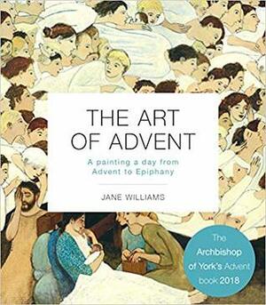 The Art of Advent: A Painting a Day from Advent to Epiphany by Jane Williams