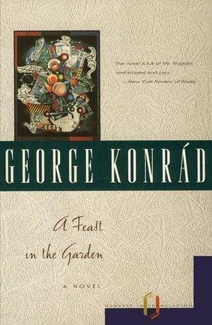 A Feast In The Garden by Imre Goldstein, George Konrád