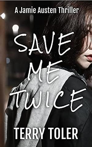 Save Me Twice by Terry Toler