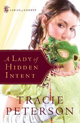 A Lady of Hidden Intent by Tracie Peterson
