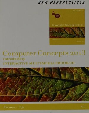 New Perspectives on Computer Concepts 2013: Introductory On CD-ROM by Dan Oja, June Jamrich Parsons