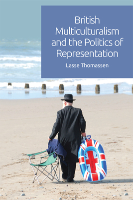British Multiculturalism and the Politics of Representation by Lasse Thomassen