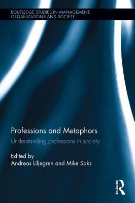 Professions and Metaphors: Understanding Professions in Society by 