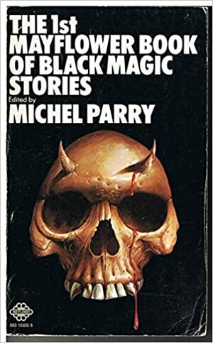 The First Mayflower Book Of Black Magic Stories by Michel Parry