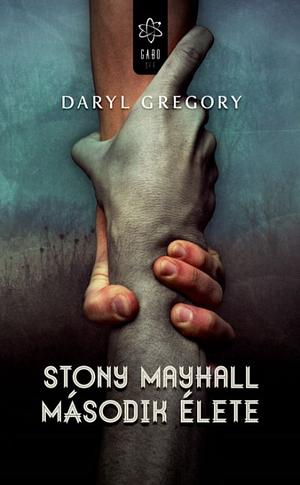 Stony Mayhall második élete by Daryl Gregory