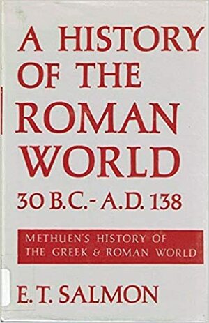 A History of the Roman World from 30 B.C. to A.D. 138, by Edward Togo Salmon