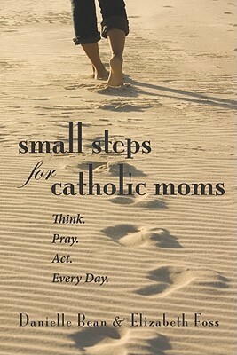 Small Steps for Catholic Moms Companion Journal by Danielle Bean, Elizabeth Foss