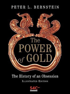 The Power of Gold: The History of an Obsession by Peter L. Bernstein