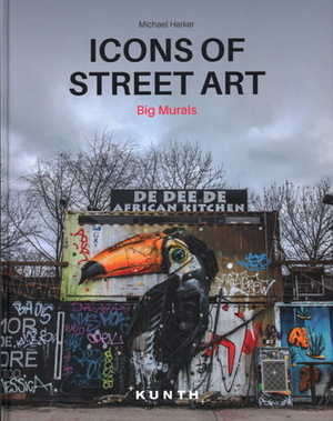 Icons of Street Art: Big Murals by Suzanne Baumler, Michael Harker