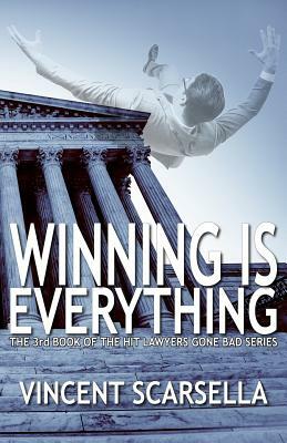 Winning is Everything: A Lawyers Gone Bad Novel by Vincent L. Scarsella, Digital Fiction