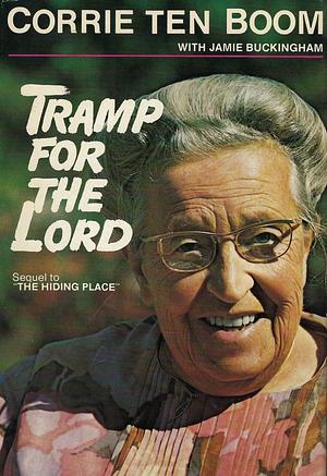 Tramp for the Lord: Sequel to The Hiding Place by Jamie Buckingham, Corrie ten Boom, Corrie ten Boom