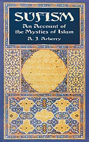 Sufism: An Account of the Mystics of Islam by A.J. Arberry