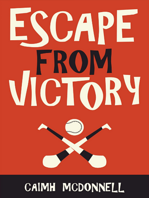 Escape From Victory by Caimh McDonnell