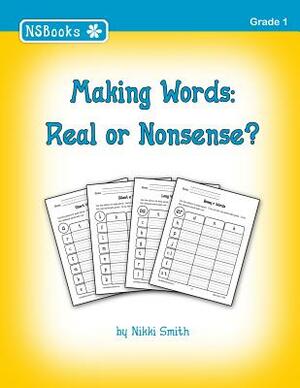 Making Words: Real or Nonsense? by Nikki Smith